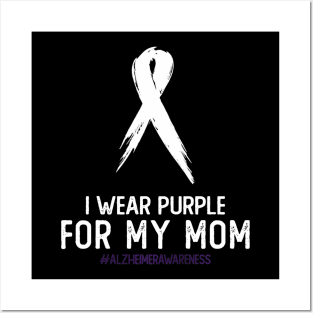 Alzheimer's Awareness I Wear Purple For My Mom Cute Purple Posters and Art